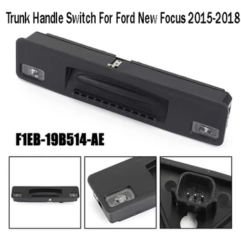 Avtomobilski prtljažnik vrata prtljažnika Prtljažnik Ročaj Ročaj Stikala F1EB-19B514-AE za Novi Ford Focus 2015-2018