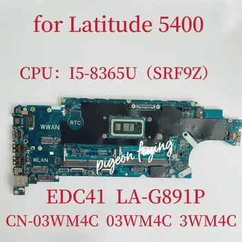 EDC41 LA-G891P Mainboard za Dell Latitude 5400 Prenosni računalnik z Matično ploščo CPU:core I5-8365U SRF9Z CN-03WM4C 03WM4C 3WM4C 100% Test OK