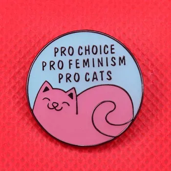 Pro-izbira pro-feminizma pro-mačke emajl pin feministične značko mačka broška smešno umetnosti živali nakit za ženske srajce opremo